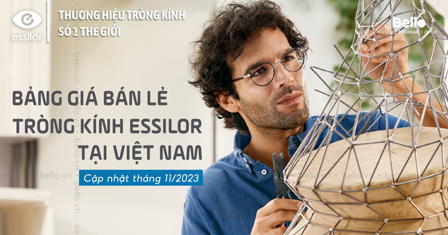 Bảng giá bán lẻ tròng kính Essilor tại Việt Nam cập nhật tháng 11/2023