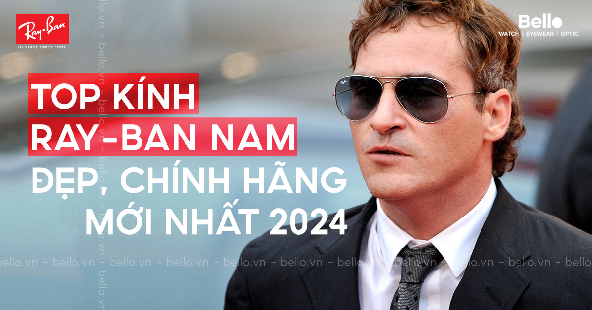 Top kính mát Ray-Ban Nam đẹp, chính hãng, mới nhất 2024