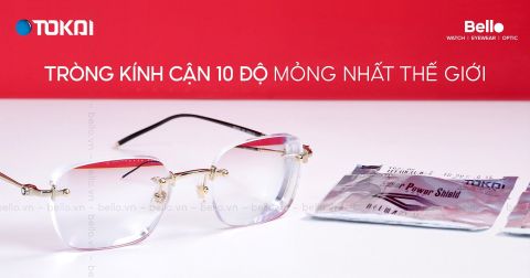 Thành phẩm tròng kính cận 10 độ mỏng nhất thế giới từ Tokai Nhật Bản