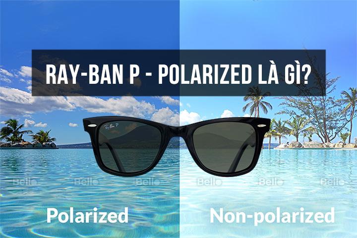 Kính Ray-Ban P - Polarized là gì? có tốt không? có nên mua không? – Bello