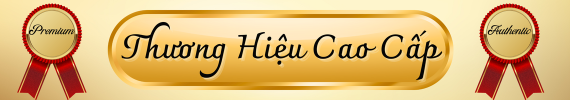 THƯƠNG HIỆU CAO CẤP