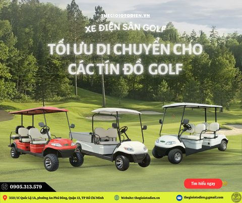 XE ĐIỆN SÂN GOLF GIẢI PHÁP TỐI ƯU DI CHUYỂN CHO CÁC TÍN ĐỒ SÂN GOLF