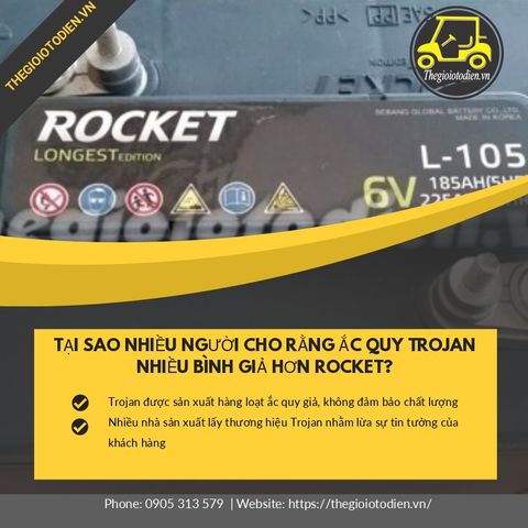 Tại sao nhiều người cho rằng ắc quy Trojan nhiều bình giả hơn Rocket?