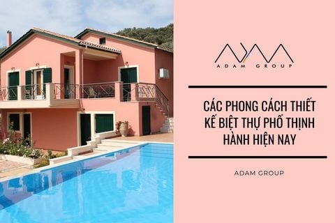 Các phong cách thiết kế biệt thự phố thịnh hành hiện nay