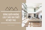 Đừng quên những lưu ý này khi thiết kế biệt thự