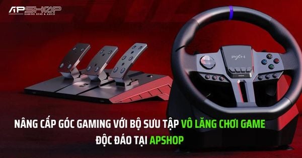 Nâng cấp góc gaming với bộ sưu tập vô lăng chơi game độc đáo tại APSHOP