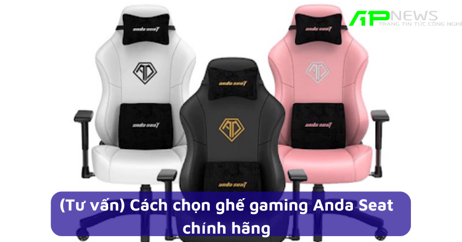 Tư vấn) Cách chọn ghế gaming Anda Seat chính hãng