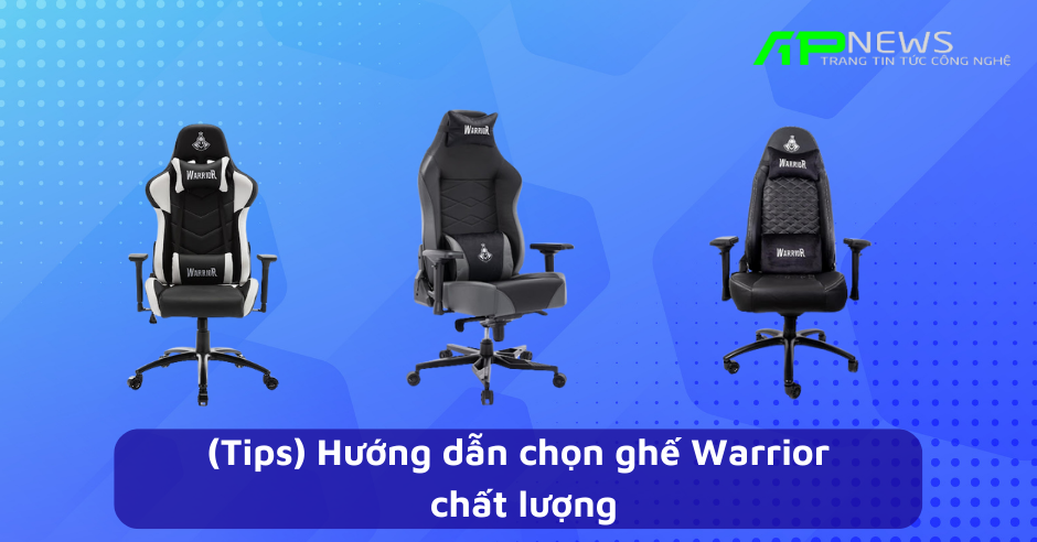 (Tips) Hướng dẫn chọn ghế Warrior chất lượng