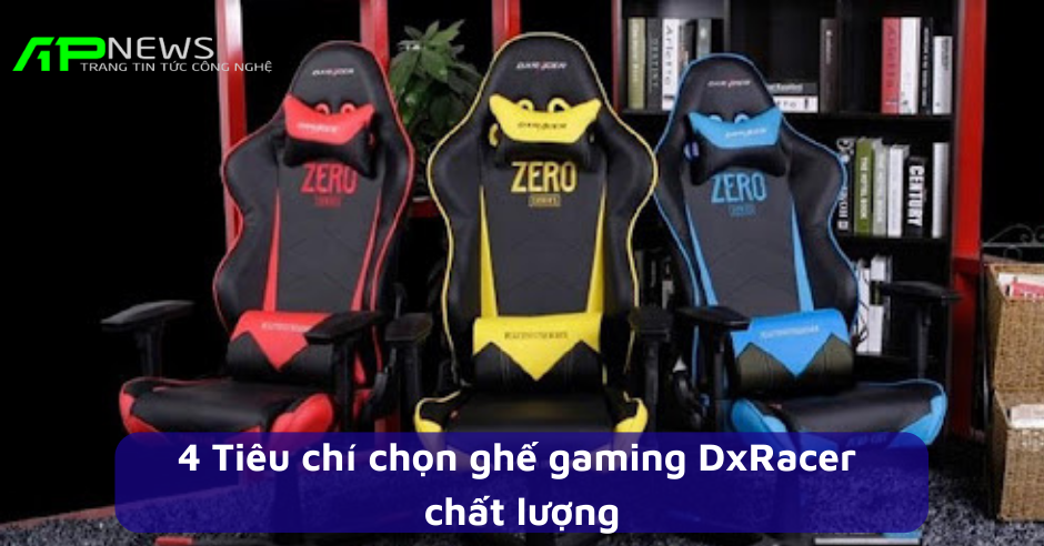 4 Tiêu chí chọn ghế gaming DxRacer chất lượng