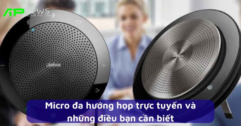 Micro đa hướng họp trực tuyến và những điều bạn cần biết