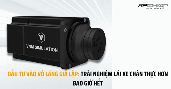 Đầu tư vào vô lăng giả lập: Trải nghiệm lái xe chân thực hơn bao giờ hết