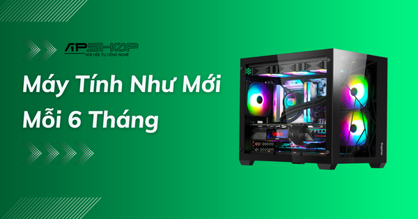 Bí Quyết Chăm Sóc PC với APShop: Máy Tính Như Mới Mỗi 6 Tháng