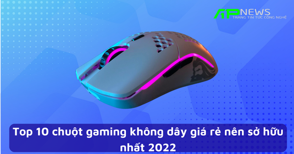Top 10 chuột gaming không dây giá rẻ nên sở hữu nhất hiện nay