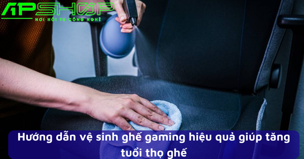 Hướng dẫn vệ sinh ghế gaming hiệu quả giúp tăng tuổi thọ ghế