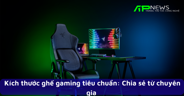 Kích thước ghế gaming tiêu chuẩn: Chia sẻ từ chuyên gia