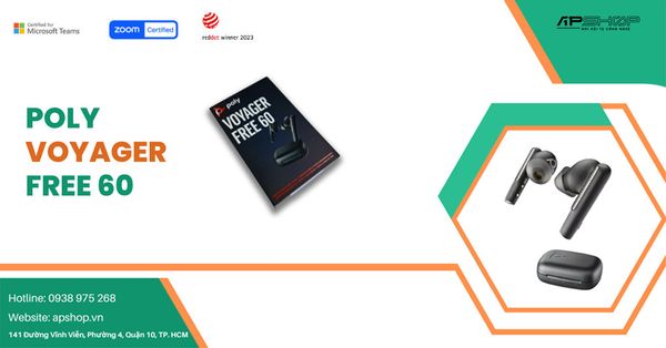 Poly Voyager Free 60: Tai nghe True Wireless dành cho công việc và cuộc sống