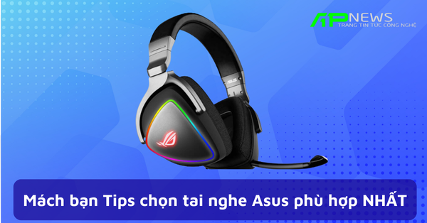 Mách bạn Tips chọn tai nghe Asus phù hợp NHẤT