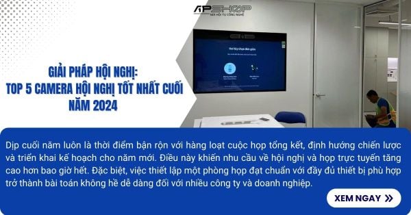 Top 5 Camera hội nghị tốt nhất cuối năm 2024 !