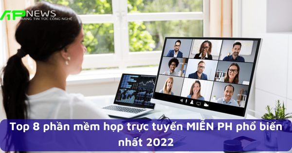 Top 8 phần mềm họp trực tuyến MIỄN PHÍ phổ biến nhất 2022