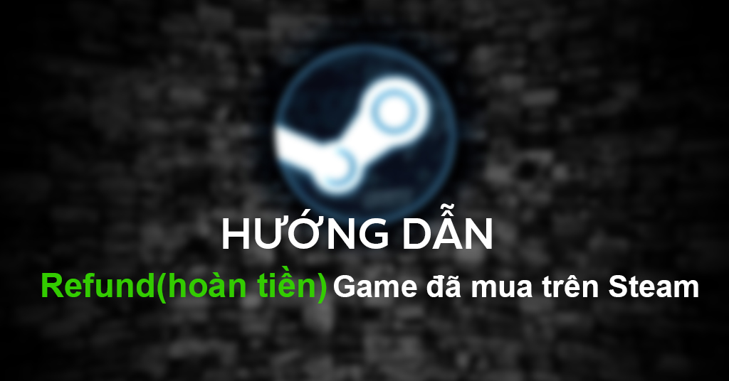 cách refund game steam