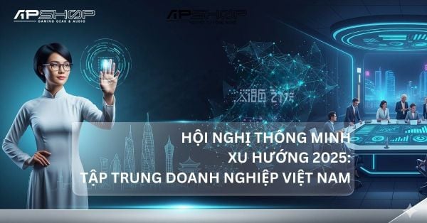 Xu hướng hội nghị thông minh 2025: Doanh nghiệp Việt cần chuẩn bị gì từ hôm nay?