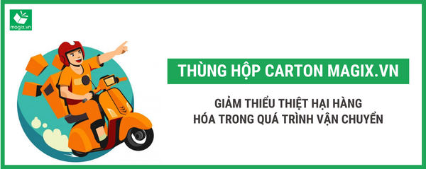 THÙNG HỘP CARTON MAGIX.VN GIẢM THIỂU THIỆT HẠI HÀNG HÓA TRONG QUÁ TRÌNH VẬN CHUYỂN