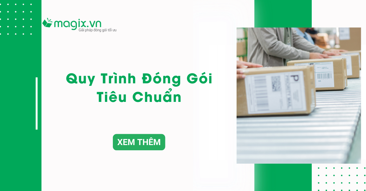Hướng dẫn quy trình đóng gói sản phẩm, hàng hóa chuẩn nhất