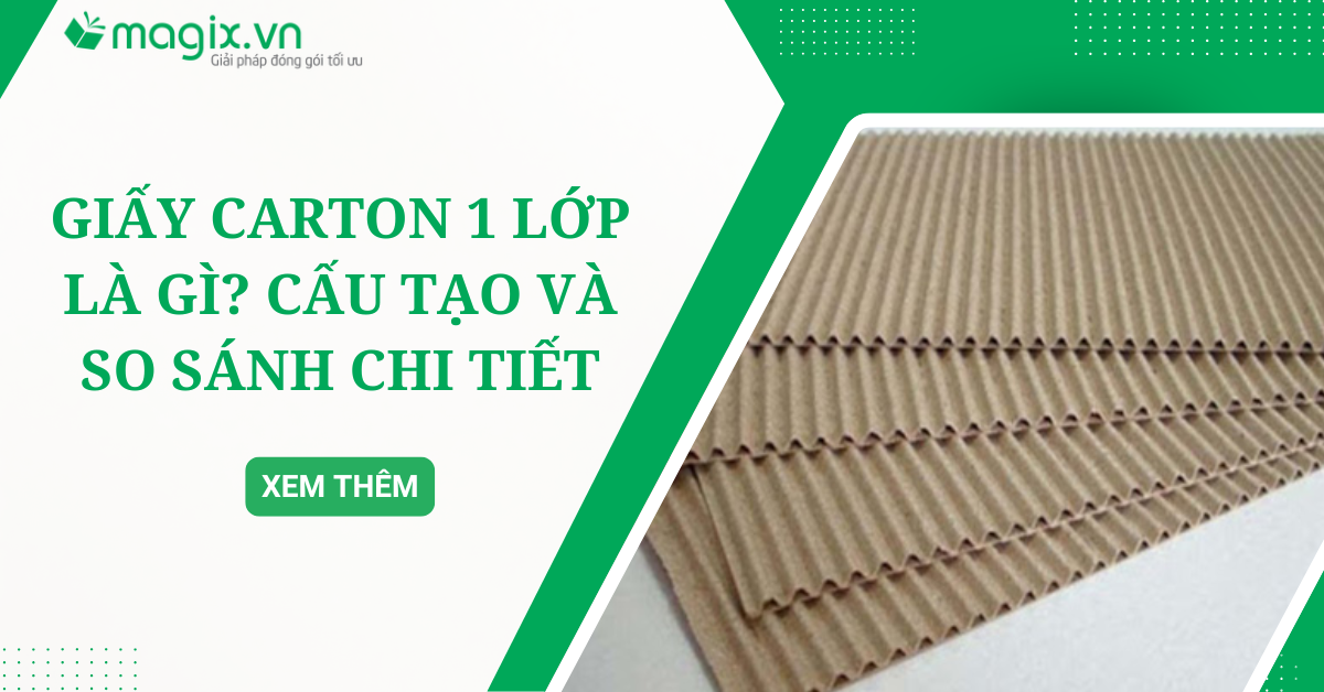 Giấy carton 1 lớp là gì? Cấu tạo và so sánh chi tiết