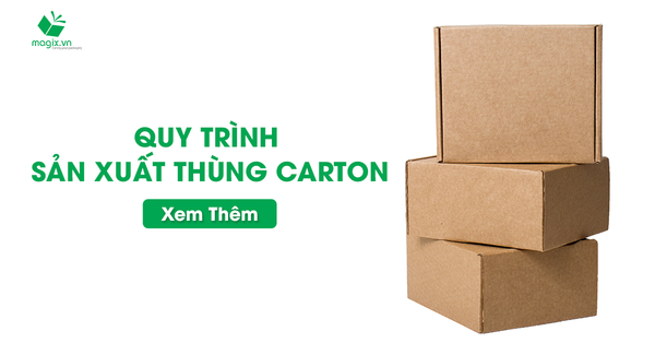 Quy Trình Sản Xuất Thùng Carton Phổ Biến Nhất Hiện Nay