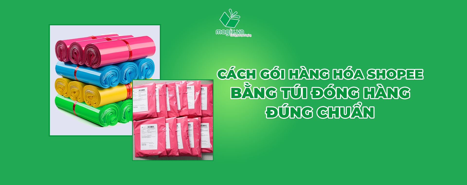 CÁCH GÓI HÀNG HÓA SHOPEE BẰNG TÚI ĐÓNG HÀNG ĐÚNG CHUẨN