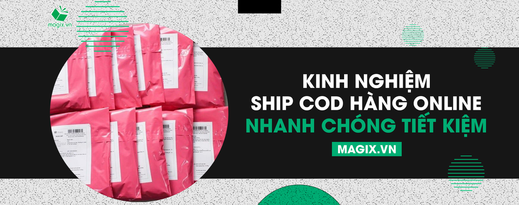 KINH NGHIỆM SHIP COD HÀNG ONLINE NHANH CHÓNG TIẾT KIỆM