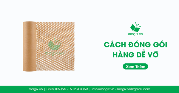 Cách Đóng Gói Hàng Dễ Vỡ Giúp Chống Sốc Bảo Vệ Khi Vận Chuyển