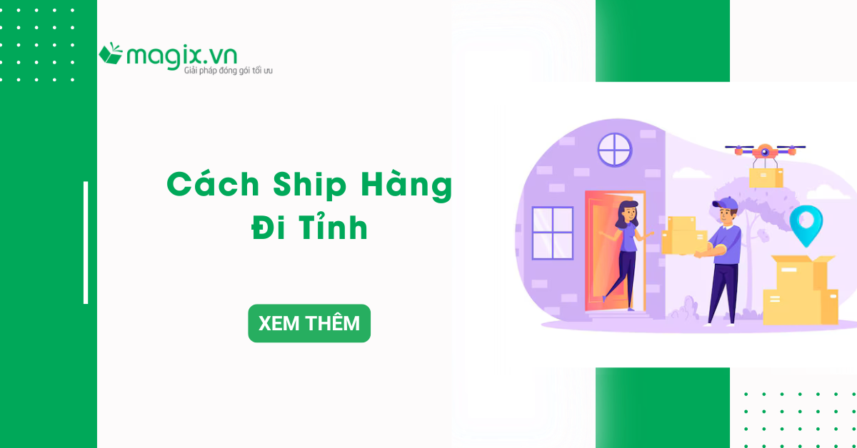 Cách ship hàng đi tỉnh nhanh chóng và tiết kiệm chi phí