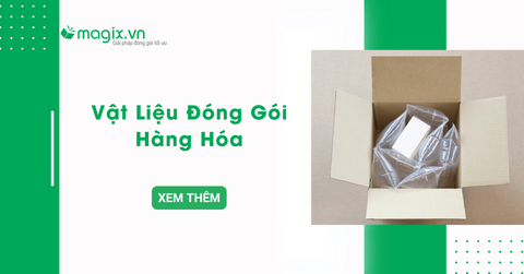 Top 8 vật liệu đóng gói hàng hóa hiệu quả nhất hiện nay