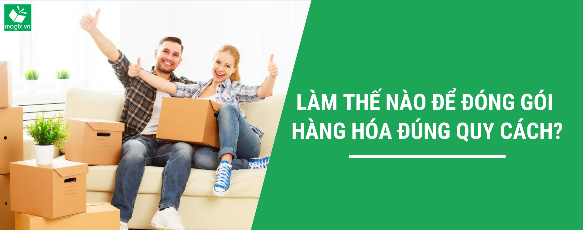 LÀM THẾ NÀO ĐỂ ĐÓNG GÓI HÀNG HÓA ĐÚNG QUY CÁCH?