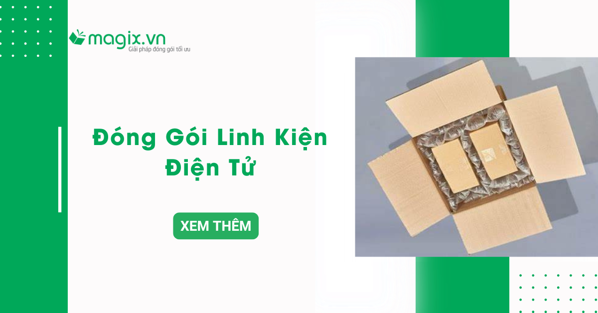 Hướng dẫn đóng gói linh kiện điện tử đúng cách