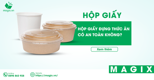 Hộp Giấy Đựng Thức Ăn Có An Toàn Không?
