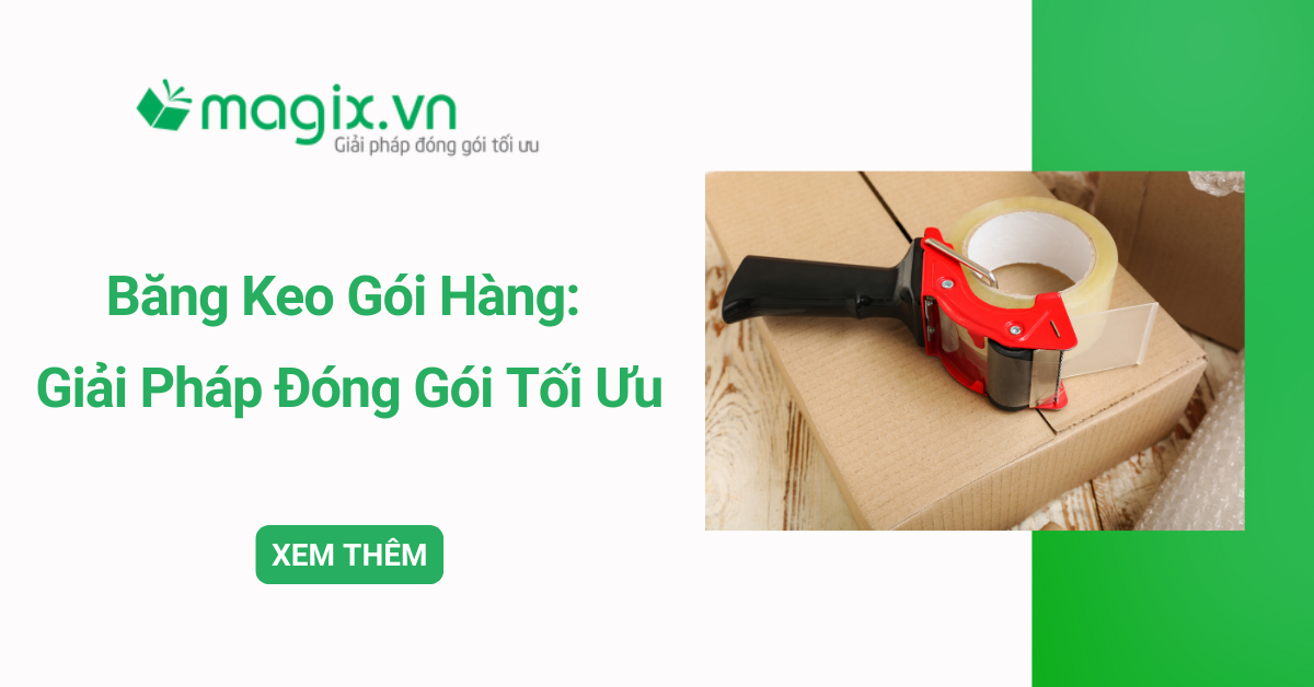 Băng keo gói hàng: Lựa chọn tốt nhất cho đóng gói sản phẩm