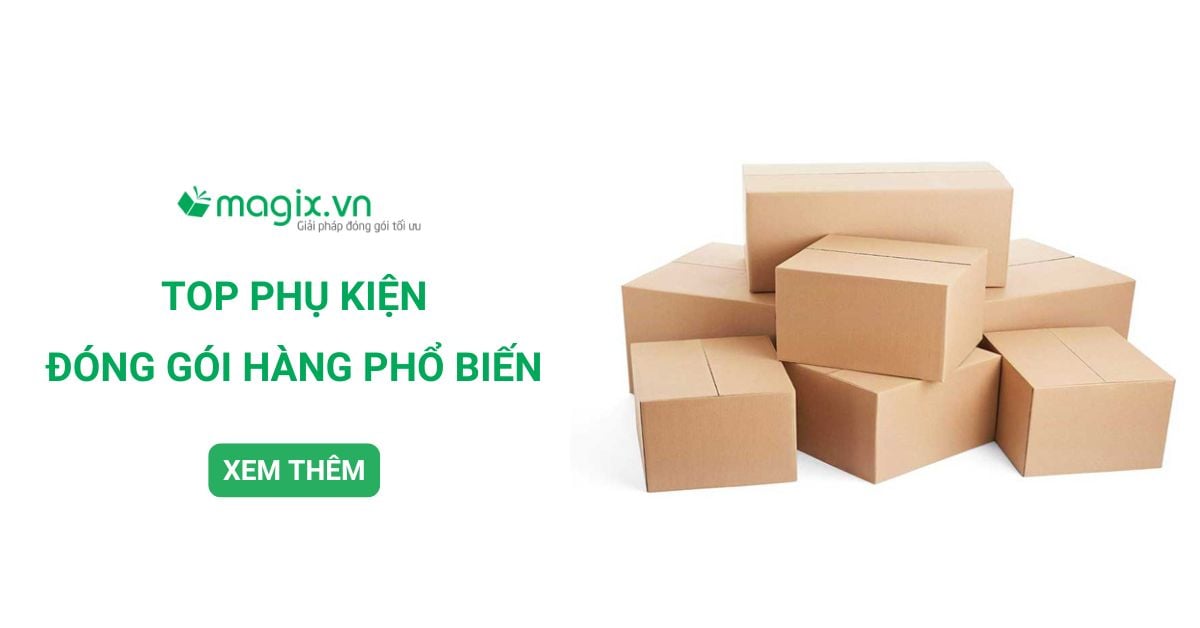 Top Phụ Kiện Đóng Gói Hàng Phổ Biến Nhất Mà Bạn Nên Biết