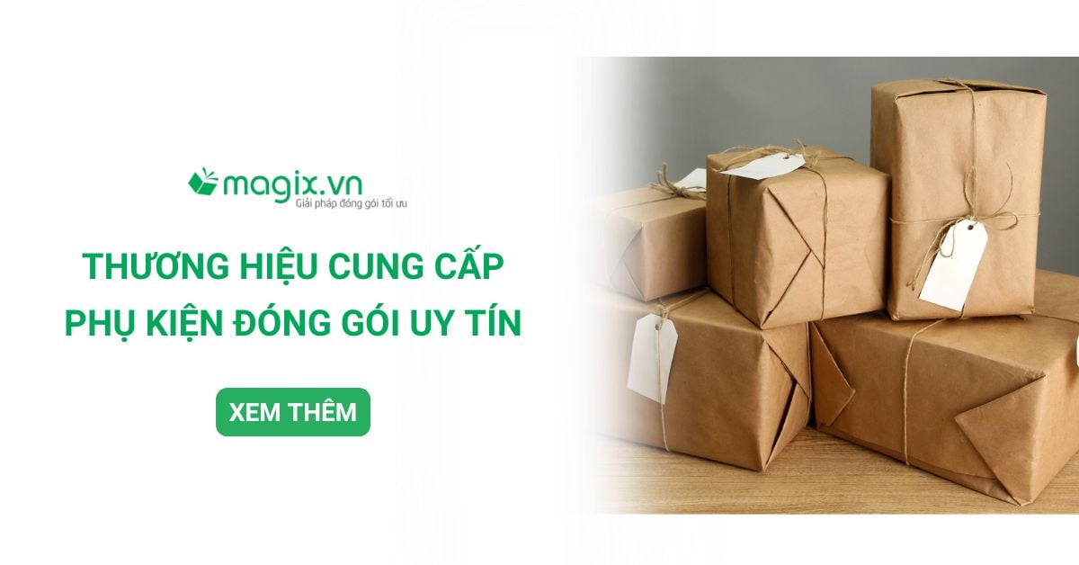 5 Thương Hiệu Cung Cấp Phụ Kiện Đóng Gói Hàng Uy Tín 2024