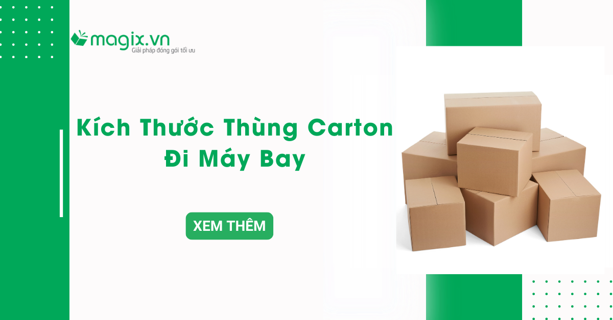 Quy định về kích thước thùng carton đi máy bay năm 2025