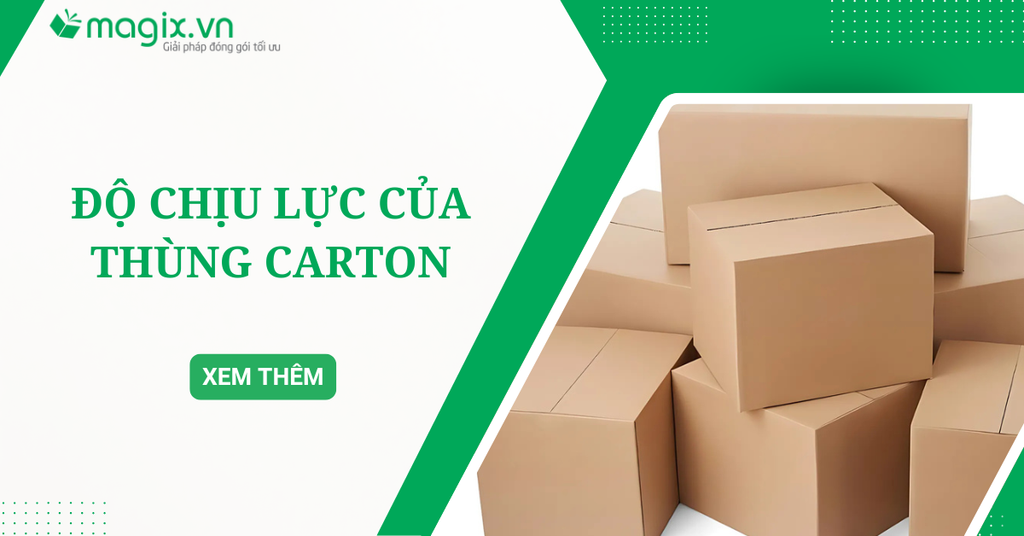 Độ Chịu Lực Của Thùng Carton: Tiêu chí đánh giá và cách tính