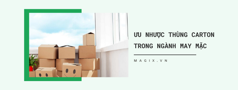 PHÂN TÍCH ƯU NHƯỢC THÙNG CARTON TRONG NGÀNH MAY MẶC