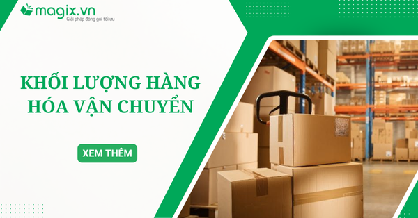 Khối Lượng Hàng Hóa Vận Chuyển là gì? Cách tính và đo khối lượng