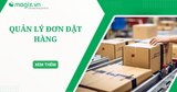 Quản lý đơn đặt hàng hiệu quả: Vai trò và quy trình