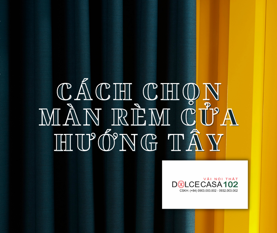 CÁCH CHỌN MÀN RÈM CỬA CHO CĂN PHÒNG HƯỚNG TÂY