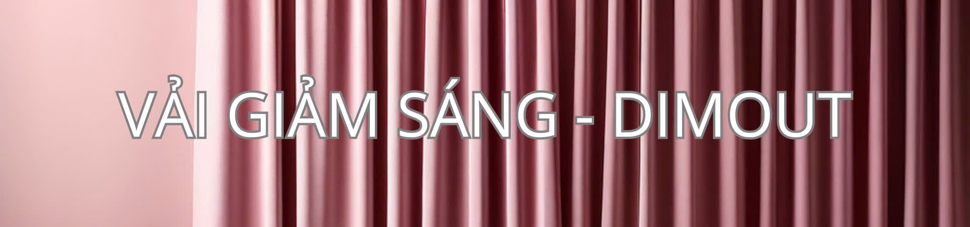 Vải Giảm Sáng - Dimout Fabrics