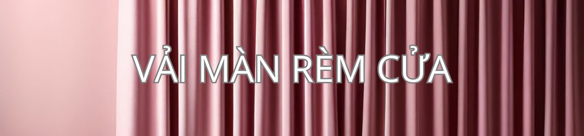 Vải Màn Rèm Cửa - Curtain & Drapery Fabrics