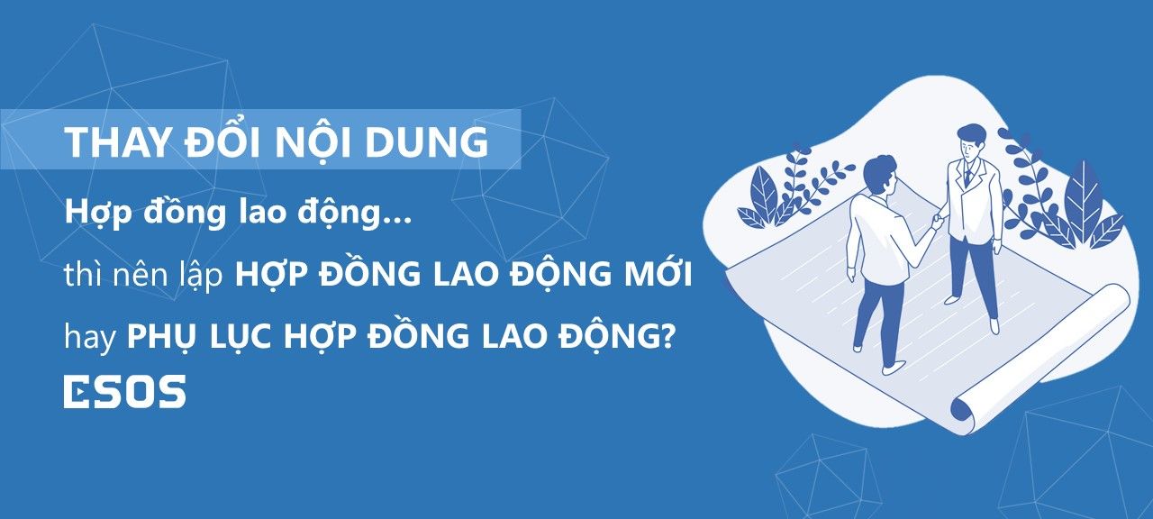 Thay-doi-noi-dung-hop-dong-lao-dong-thi-nen-lap-hop-dong-lao-dong-hay-phu-luc-hop-dong-lao-dong?