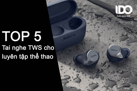 Top 5 Tai nghe TWS thích hợp nghe nhạc khi luyện tập thể thao, tập Gym và chạy bộ